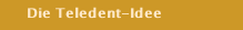 Die Teledent-Idee