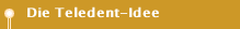 Die Teledent-Idee